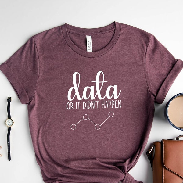 Data Or It Didn't Happen Shirt, Data Analyst Shirt, Data Analyst Gift, Science Gift, Funny Science Shirt, Data Engineer, ABA Therapist Shirt