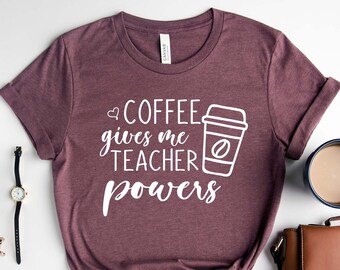 Coffee Gives Me Teacher Powers T-Shirt: Cotton Blend Teacher Life Tee