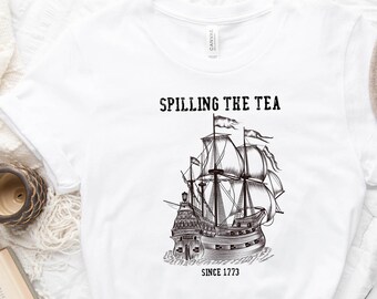Spilling The Tea Since 1773 Shirt, History Teacher Shirt, Patriotic Shirt, Independence Day Shirt, Since 1773 Shirt, Funny Teacher Shirt