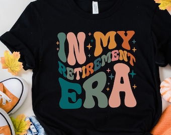 In My Retirement Era Shirt: Gifts for Women, Officially Retired, Nurse Police Teacher Retirement T-Shirt