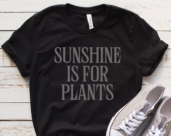 Sunshine is for Plants, Black on black Shirt, Gothic clothing, Gothic shirt, Witchy shirt, Goth shirt, Pastel goth shirt, Spooky shirt