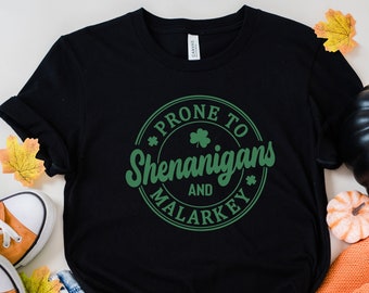 Prone to Shenanigans St Patricks Day Shirt: Lucky Shamrock Irish Tee