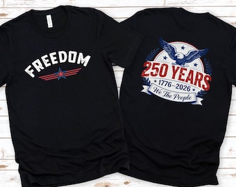 Freedom 250th Anniversary Shirt, We The People 1776–2026 USA T-Shirt, Patriotic American Flag Tee