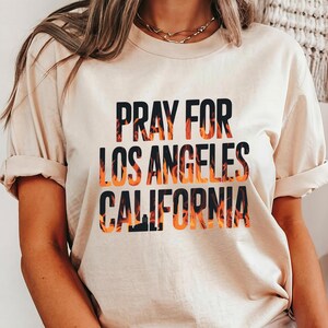 Pray For Los Angeles California Shirt, Pray For LA, Support LA Fighters T-shirt, Firefighter Support Tee, Los Angeles Fire Recovery Shirt