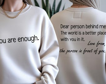 Dear Person Behind Me Front Back Sweatshirt: You are Enough Hoodie, Mental Health Awareness, Kindness Sweater