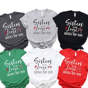 Sisters Trip 2023 Shirt: Sisters On The Loose T-Shirt