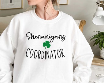 Shenanigans Coordinator Sweatshirt: St. Patrick's Day Irish Sweater
