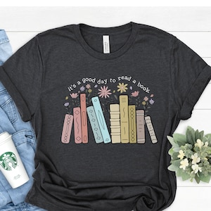 Its A Good Day To Read Shirt, Books Shirt, Librarian Shirt, Read More Books, Bookish Shirt, Book Lover Teacher Shirt, Floral Books Shirt