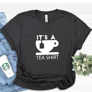 C'est une chemise à thé, jolie chemise à thé, chemise amateur de thé, chemise accro au thé, chemise hipster, t-shirt avec dictons, chemise sarcastique, cadeau pour amateur de thé