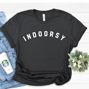 Indoorsy Shirt, Indoorsy T-Shirt, Gifts for Introverts, Introvert shirt, Homebody Shirt, Cute Gifts for Introverts, Home Office Shirt