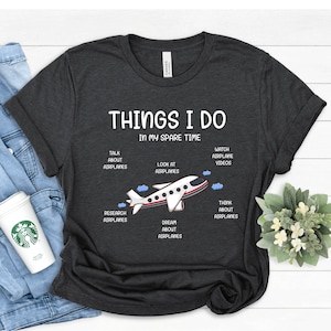 Things I Do In My Spare Time Shirt, Airplane Shirt, Funny Pilot Shirt, Funny Aviation Shirt, Gift for Airplane Lover, Airplane t-shirt