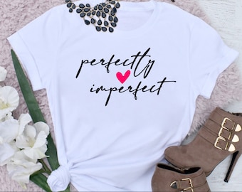 Perfectly Imperfect T-Shirt: Sarcastic Women's Tee