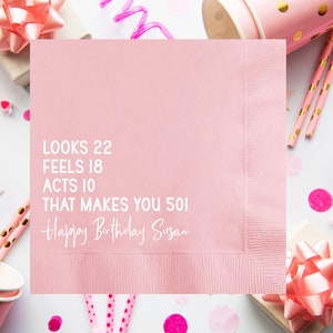 Looks 22 Feels 18 Acts 10 That Makes You 50! Happy Birthday Custom Paper Napkins, Personalized 50th Party Decors, Fifty Birthday Napkins
