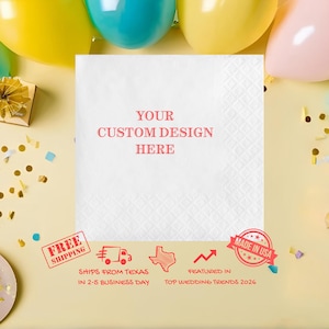 May include: White square napkin with a textured pattern, featuring the text "YOUR CUSTOM DESIGN HERE" in red. The image includes balloons, confetti, and gift boxes, suggesting a celebratory theme. Additional text indicates the product is made in the USA.
