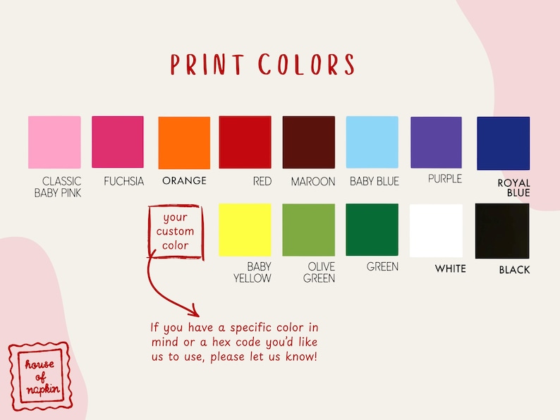 a color palette with various colors, including pink, orange, red, maroon, baby blue, purple, royal blue, green, yellow, olive, white, black, and black. There is a note that says "If you have a specific color in mind or a hex code you'd like us to use, please let us know!"