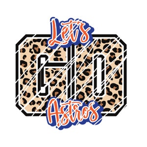 May include: Let's Go Astros!  A graphic with a leopard print background and the words "Let's Go Astros" in orange and blue.