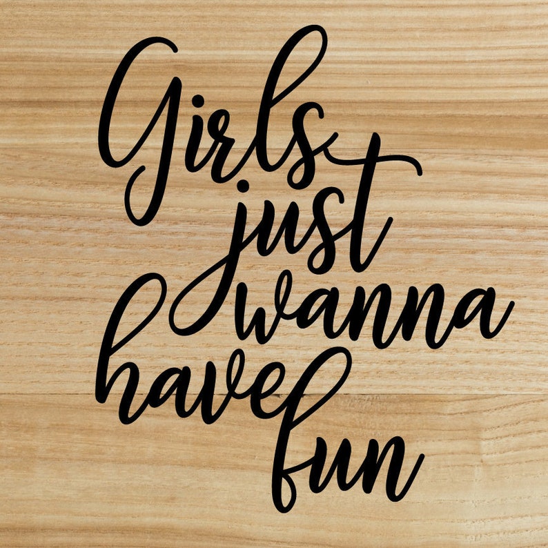 Girls Just Wanna Have Fun SVG Dxf Eps Jpg Png. Cricut Cut  Etsy UK
