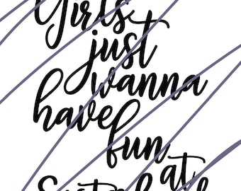 Girls Just Wanna Have Fun SVG Cut File