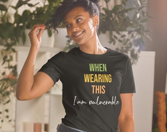 When Wearing This I am vulnerable Short-Sleeve Unisex T-Shirt