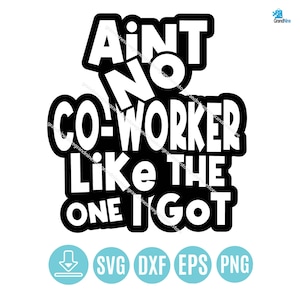 Ain’t No Co-Worker Like The One I Got Svg