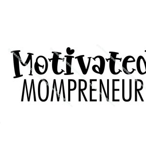 Motivated Mompreneur svg, Mom Boss SVG, Hustler Svg, Hustle Hard Svg, Mother&#39;s Day Svg, Mama Boss Svg, Mom PNG, Momlife Svg Digital Download