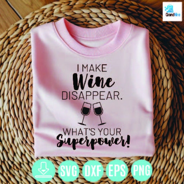 I Make Wine Disappear Svg, What's Your Superpower svg, wine glass svg, Digital Download