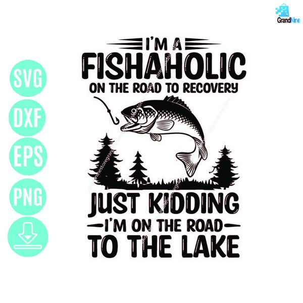 I'm A Fishaholic On The Road To Recovery Fishing Svg, I'm A Fishaholic Svg ,Fishing Lover Svg , Fishing trip Svg Digital Download