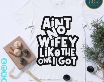 Ain't No Wifey Like Mine SVG: Wedding Anniversary Graphic (Digital Download)