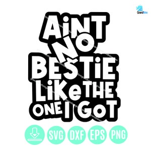 Ain&#39;t No Bestie Like The One I Got Svg, Best Friends Svg, Friendship Shirt Svg, Besties Shirt Svg, Besties Svg For Cricut&Silhouette