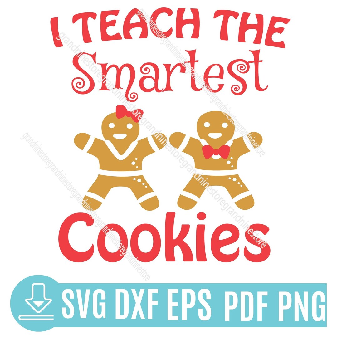 I Teach the Smartest Cookies Svg, Christmas Svg, Cookies Svg