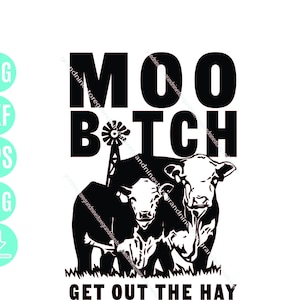 Moo Bitch Get Out The Hay SVG Farm Life, Moo Heifer Get Out the Hay, Farm Life Svg, Animal Farm Svg, Heifer Dairy Cow Svg, Digital Download