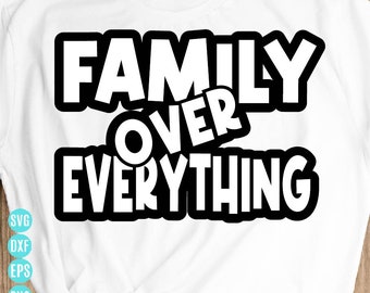Family over everything Graphic Design Svg, Family Squad Svg, Family Svg, Positive Quotes SVG, Happy Svg, positive vibes Svg for Cricut