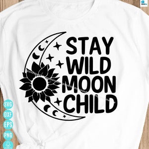 Stay Wild Moon Child Svg, Moon Svg, stay wild moon child, Moon Phase SVG, Boho Svg, Hippie Svg, moon child svg for Cricut&Silhouette