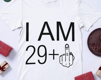 30th Birthday SVG: I am 29 Plus Middle Finger (Digital Download)