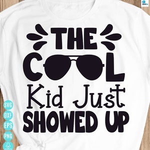 The Cool Kid just shown Up SVG Cut File, Cool Kid Svg, Back To School T-shirt Design, Kids shirt svg, Zomervakantie voor Cricut & Silhouette
