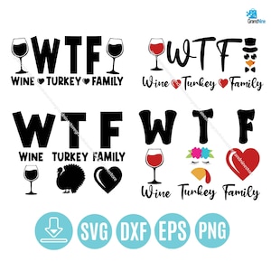 WTF Wine Turkey Family Thanksgiving 2023 Svg, Funny Thanksgiving Svg, Thanksgiving PNG, Autumn Svg, Thanksgiving Shirt Png, Cut files Cricut
