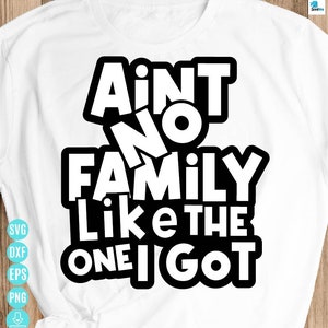 Não existe família como a que eu tenho svg, camisetas de família com ótimo design, citação de família svg, família svg para download instantâneo Cricut&Silhouette