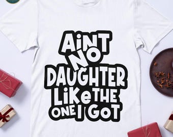 Funny Daughter SVG: Ain't No Daughter Like Mine, Family Shirt Design (Digital Download)