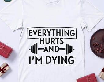 Everything Hurts Gym SVG, Funny Fitness Saying (Digital Download)