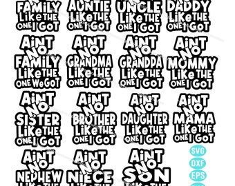 Family bundle Svg, Ain't No Family Like The One I Got Graphic Design  bundle svg, Great Design For Family T-shirts, Family SVG for Cricut