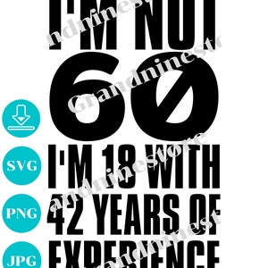 Nie mam 60 lat, mam 18 lat i 42 lata Svg, 60. urodziny Svg, Vintage 1960 SVG, plik cyfrowy do dopasowania Cricut