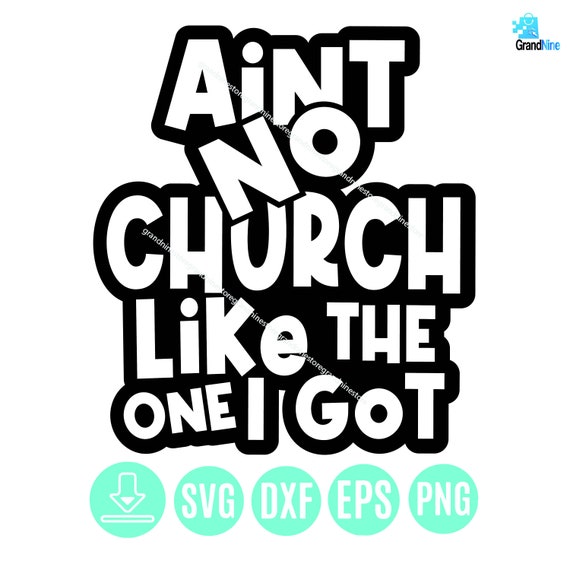 Ain't No Church Like The One I Got T Shirt Church Ain't No Church Like The One I Got T Shirt Church