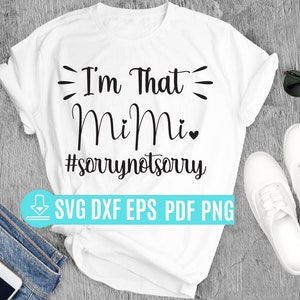 Mimi Funny Saying Svg, I’m that Mimi Sorry Not Sorry svg, Grandma Funny Svg, Mimi Life Shirt, Funny Quote Svg Digital Download