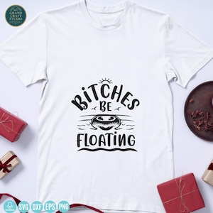 Bitches Be Floating SVG: Zabawny projekt spływu rzecznego (pobranie cyfrowe)