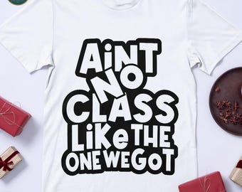 Class Reunion SVG: Ain't No Class Like Ours - Cricut & Silhouette (Digital Download)