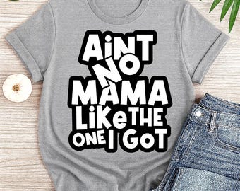 Ain't No Mama Like Mine SVG: Funny Mother's Day Shirt Design | Mom PNG DXF | Cricut Silhouette Digital Download