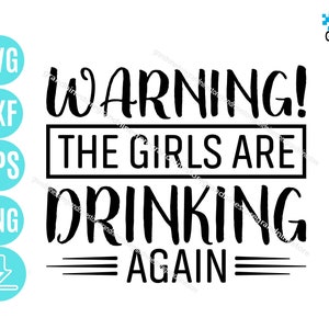 Warning! The Girls are Drinking Again SVG, ravel Mugs svg, Warning Girls Shirt svg, Drinking Girl svg Digital Download
