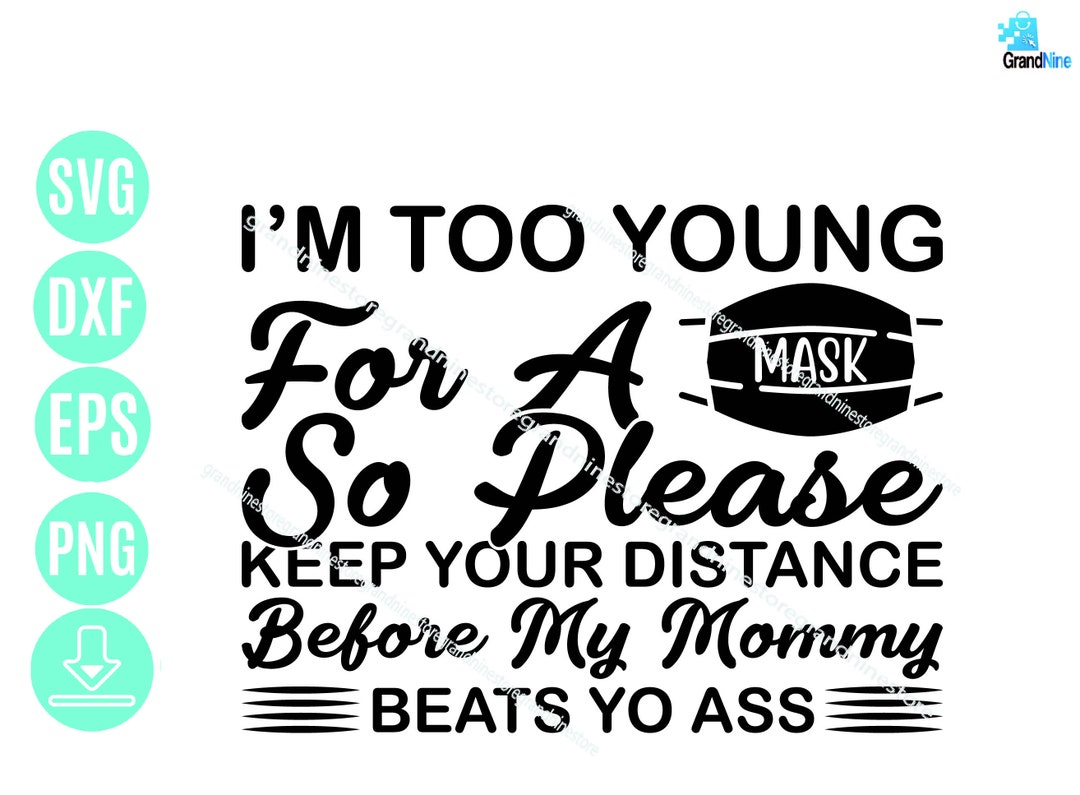 I'm Too Young for a Mask SVG, Too Young to Wear a Mask Svg File, Baby