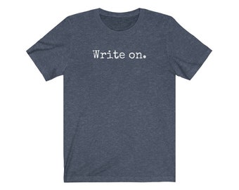 Write on. Funny Novelty Writing Gift for Writers, Netflix Love Hard, Write On Gift T-Shirt  Unisex Short Sleeve Tee