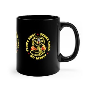 Cobra Kai, Strike First, Strike Hard, No Mercy, Karate Kid, Cobra Kai Dojo Logo, Ceramic Black mug 11oz